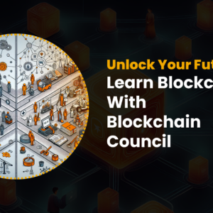 Unlock Your Future: Learn Blockchain With Blockchain Council