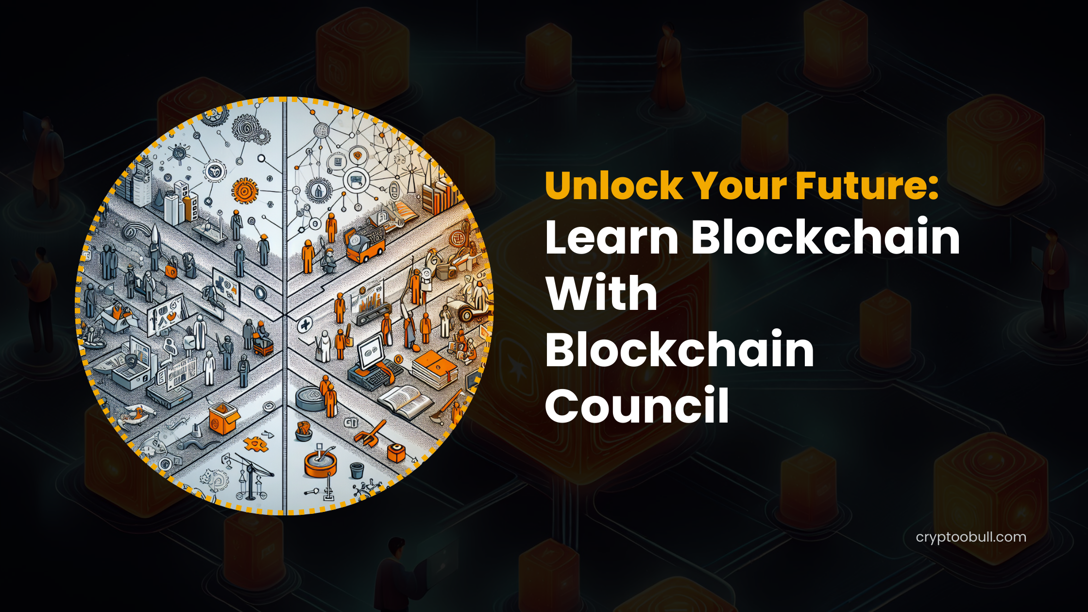 Unlock Your Future: Learn Blockchain With Blockchain Council